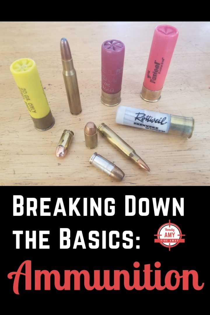 Ammunition Breaking down the basics Ready, Amy, Fire Away