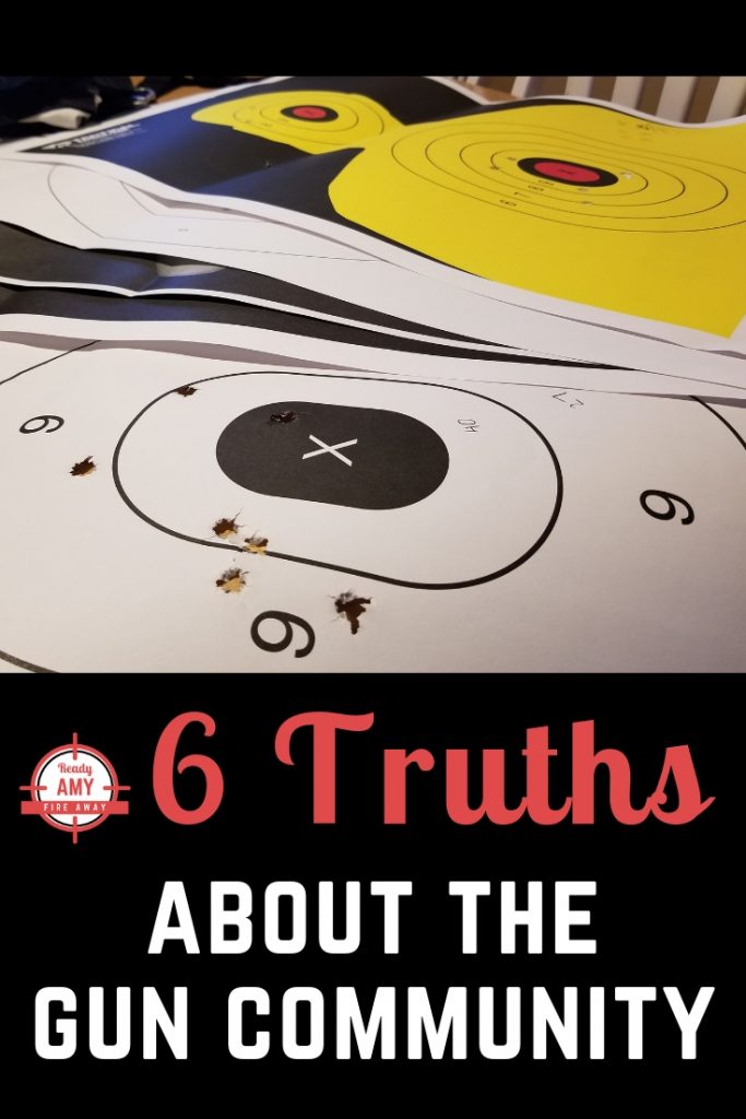 I love the gun community...but there are some truths to get out in the open. Here are six things I've found to be true of the gun community at large.